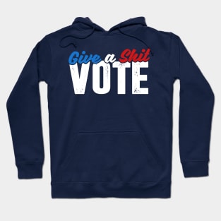 Give a Shit & Vote Hoodie